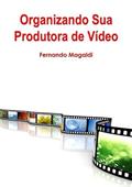 Ler Organizando Sua Produtora de Video, do autor Ferdo Magaldi